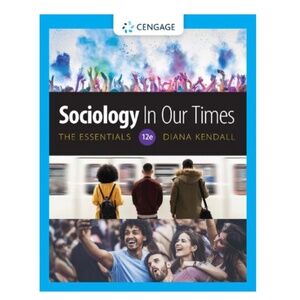 Sociology in Our Times: The Essentials 12th Edition by Diana Kendall